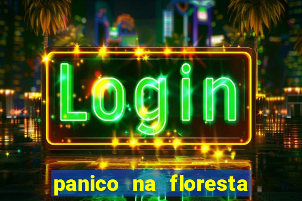 panico na floresta 2 filme completo dublado mega filmes